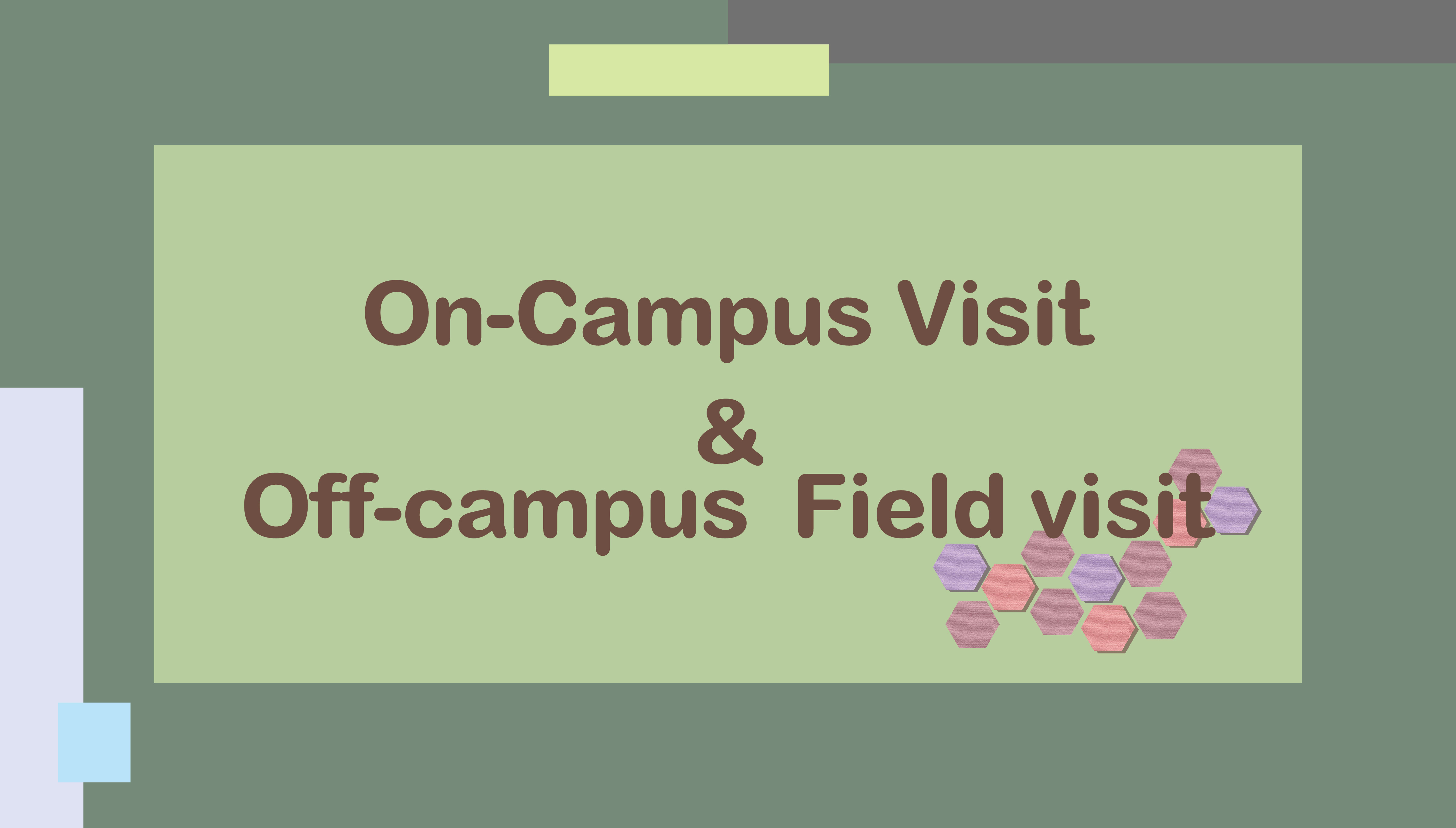 On-Campus Visit & Off-Campus Field visit